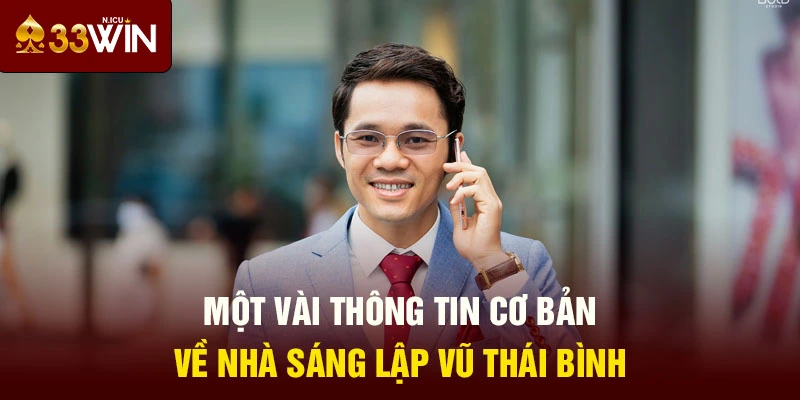 Một vài thông tin cơ bản về nhà sáng lập Vũ Thái Bình