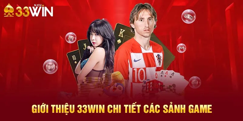 Giới thiệu 33Win các sân chơi giải trí vui chơi có thưởng quên lối về