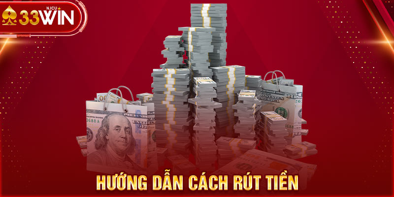 Hướng dẫn cách rút tiền