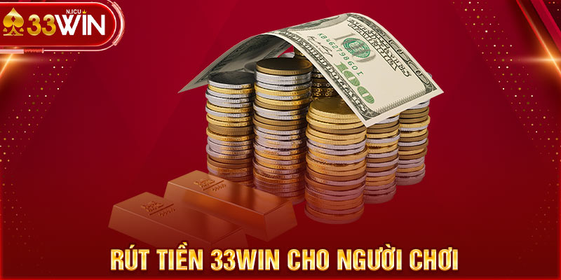 Rút tiền 33WIN cho người chơi